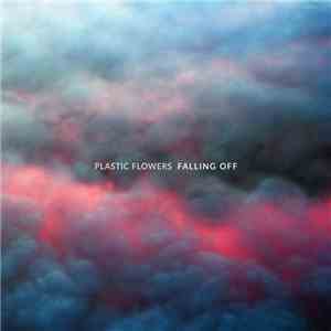 Plastic Flowers  - Falling Off
