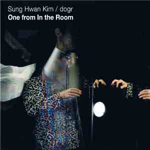 Sung Hwan Kim / Dogr - One From In The Room