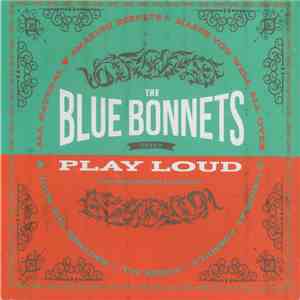 The Blue Bonnets - Play Loud