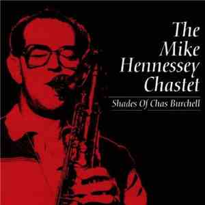 The Mike Hennessey Chastet - Shades of Chas Burchell