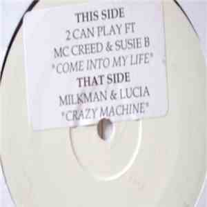 Two Can Play / Milkman & Lucia - Come Into My Life / Crazy Machine