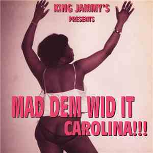 Various - King Jammy's Presents Mad Dem Wid It Carolina!!!