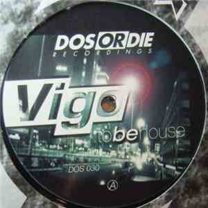 Vigo - ...To Be House
