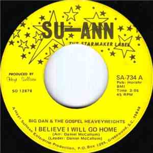 Big Dan & The Gospel Heavyweights - I Believe I Will Go Home / Give It Up
