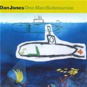 Dan Jones & The Squids - One Man Submarine