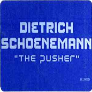 Dietrich Schoenemann - The Pusher
