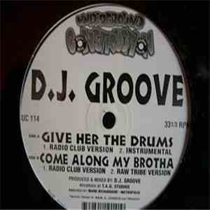DJ Groove - Give Her The Drums / Come Along My Brotha