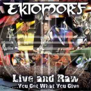 Ektomorf - Live And Raw ...You Get What You Give