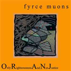 Fyrce Muons - Only Righteousness And Not Justice
