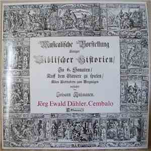 Johann Kuhnauen, Jörg Ewald Dähler - Musicalische Vorstellung einiger Biblischer Historien / In 6. Sonaten / Auff dem Claviere zu spielen / Allen Liebhabern zum Vergnügen versuchet von Johann Kuhnauen