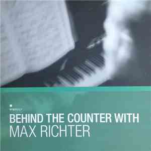 Max Richter, Various - Behind The Counter With