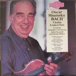 Oscar Shumsky, Robert Miller, John Tunnell - Oscar Shumsky Bach Violin Conc ...