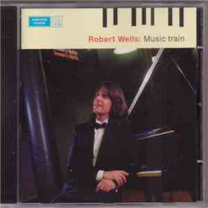 Robert Wells - Music Train