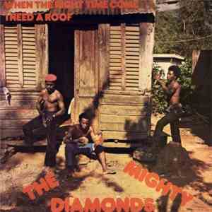 The Mighty Diamonds - When The Right Time Come (I Need A Roof)