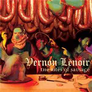 Vernon Lenoir - The Rites Of Sausage