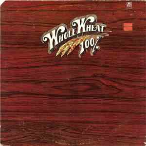 100% Whole Wheat - Ice, Fire & Desire