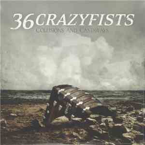 36 Crazyfists - Collisions And Castaways