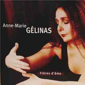 Anne-Marie Gélinas - Frères D'âme