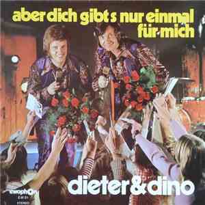 Dieter & Dino - Aber Dich Gibts Nur Einmal Für Mich