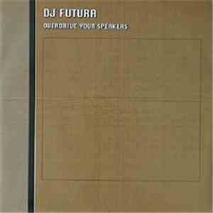 DJ Futura - Overdrive Your Speakers