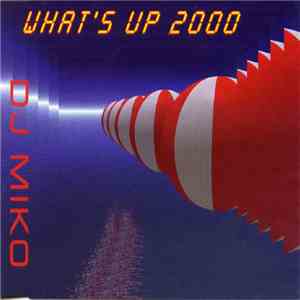 DJ Miko - What's Up 2000