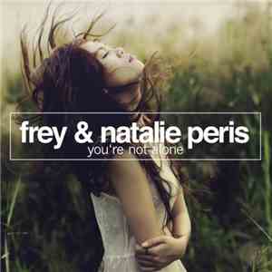 Frey  & Natalie Peris - You're Not Alone