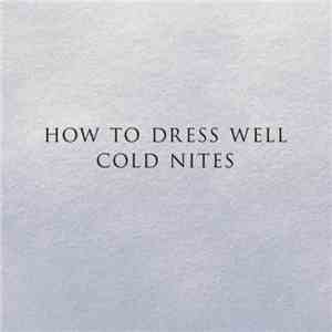 How To Dress Well - Cold Nites