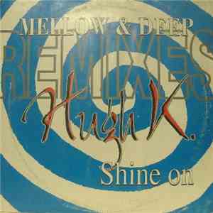 Hugh K. - Shine On (Mellow & Deep Remixes)