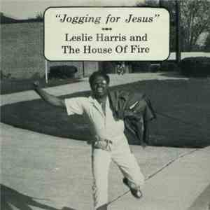 Leslie Harris And The House Of Fire - Jogging For Jesus