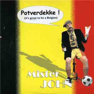 Mister John - Potverdekke! (It's Great To Be A Belgian)