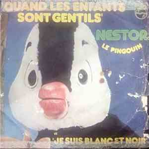 Nestor Le Pingouin - Quand Les Enfants Sont Gentils / Je Suis Blanc Et Noir
