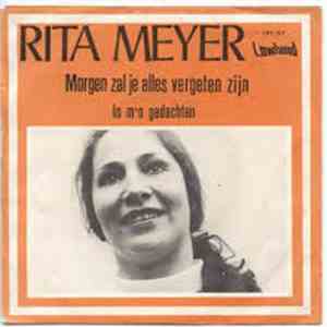 Rita Meyer - Morgen Zal Je Alles Vergeten Zijn
