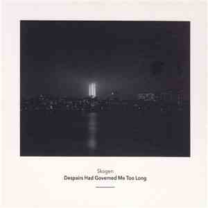 Skogen - Despairs Had Governed Me Too Long