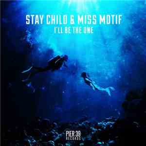 Stay Child & Miss Motif - I'll Be The One