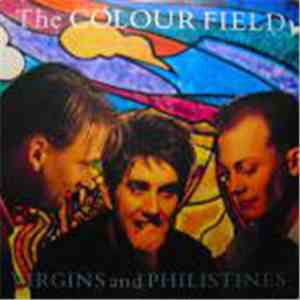 The Colour Field - Virgins And Philistines