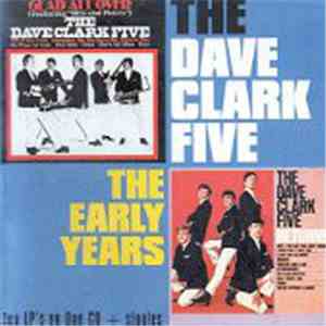 The Dave Clark Five - The Early Years: Glad All Over / Return