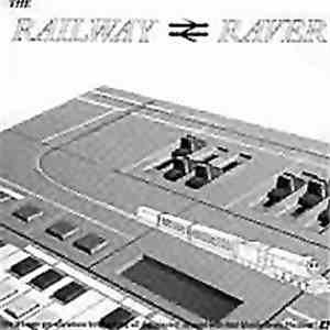 The Railway Raver - You'll Never Get Anywhere By Spending All Day Playing A ...