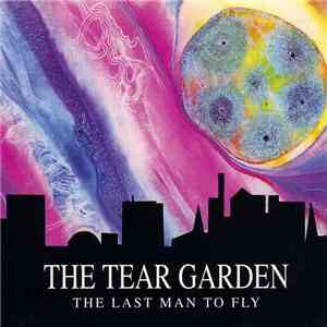 The Tear Garden - The Last Man To Fly