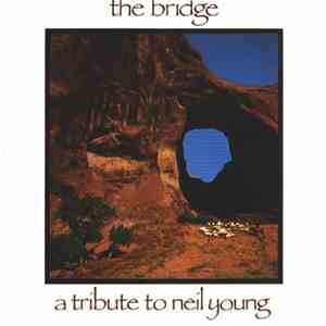Various - The Bridge - A Tribute To Neil Young