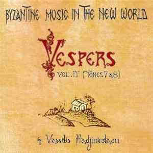 Vassilis Hadjinicolaou - Byzantine Music In The New World - Vespers Vol. IV ...