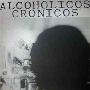 Alcoholicos Cronicos - Alcoholicos Cronicos