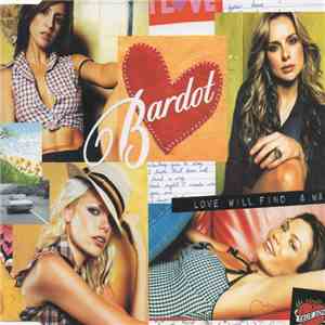 Bardot  - Love Will Find A Way