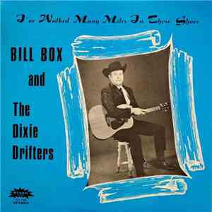 Bill Box & The Dixie Drifters - I've Walked Many Miles In These Shoes