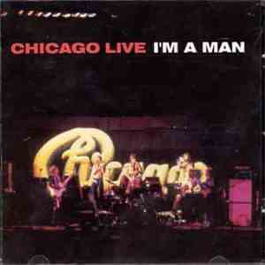 Chicago  - Chicago Live I'm A Man