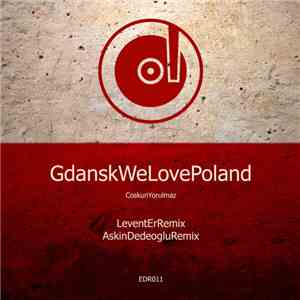 Coskun Yorulmaz, Askin Dedeoglu, Levent Er - Gdansk, We Love Poland