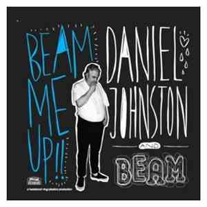 Daniel Johnston And Beam  - Beam Me Up!!