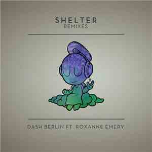 Dash Berlin Ft. Roxanne Emery - Shelter (Remixes)
