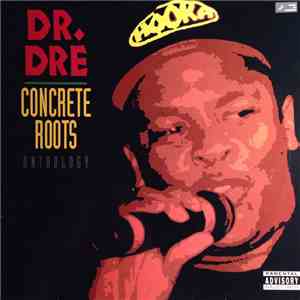 Dr. Dre - Concrete Roots (Anthology)