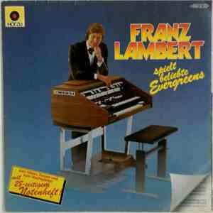 Franz Lambert - Franz Lambert Spielt Beliebte Evergreens