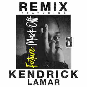 Future  Featuring Kendrick Lamar - Mask Off (Remix)